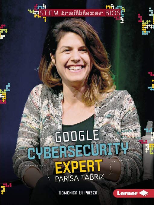 Title details for Google Cybersecurity Expert Parisa Tabriz by Domenica Di Piazza - Available